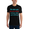 “HE SEES YOU WHEN….” Short Sleeve T-shirt - CFS+ Store