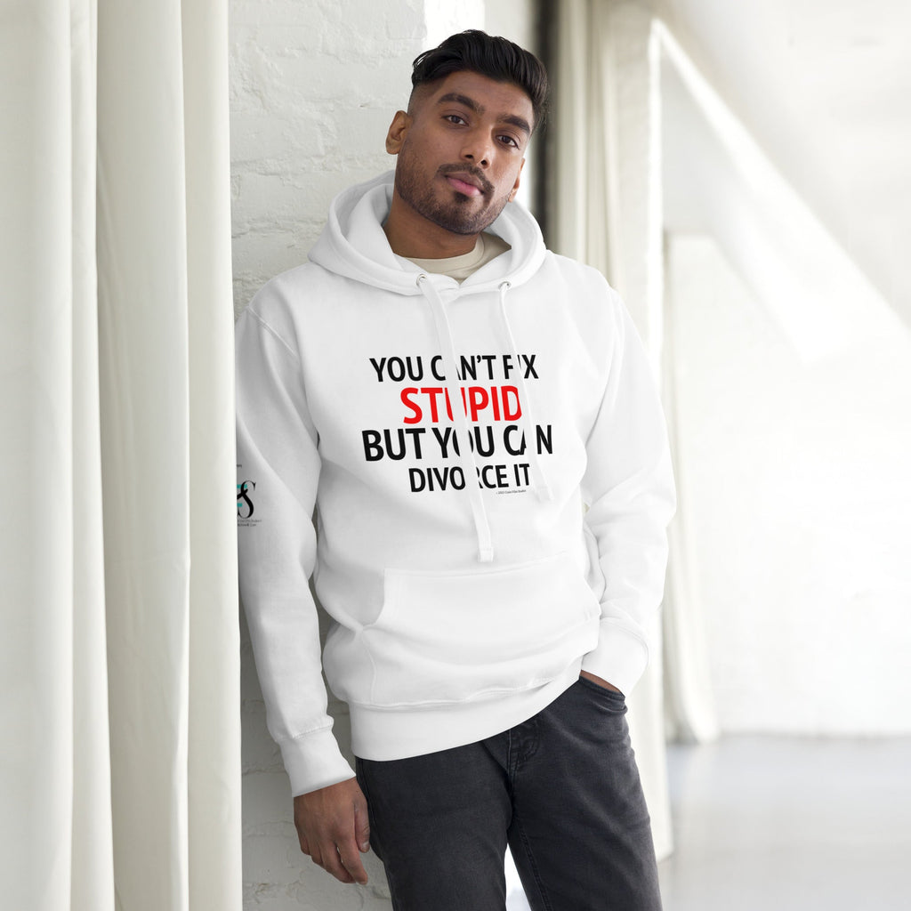 You can’t fix stupid Hoodie - CFS+ Store