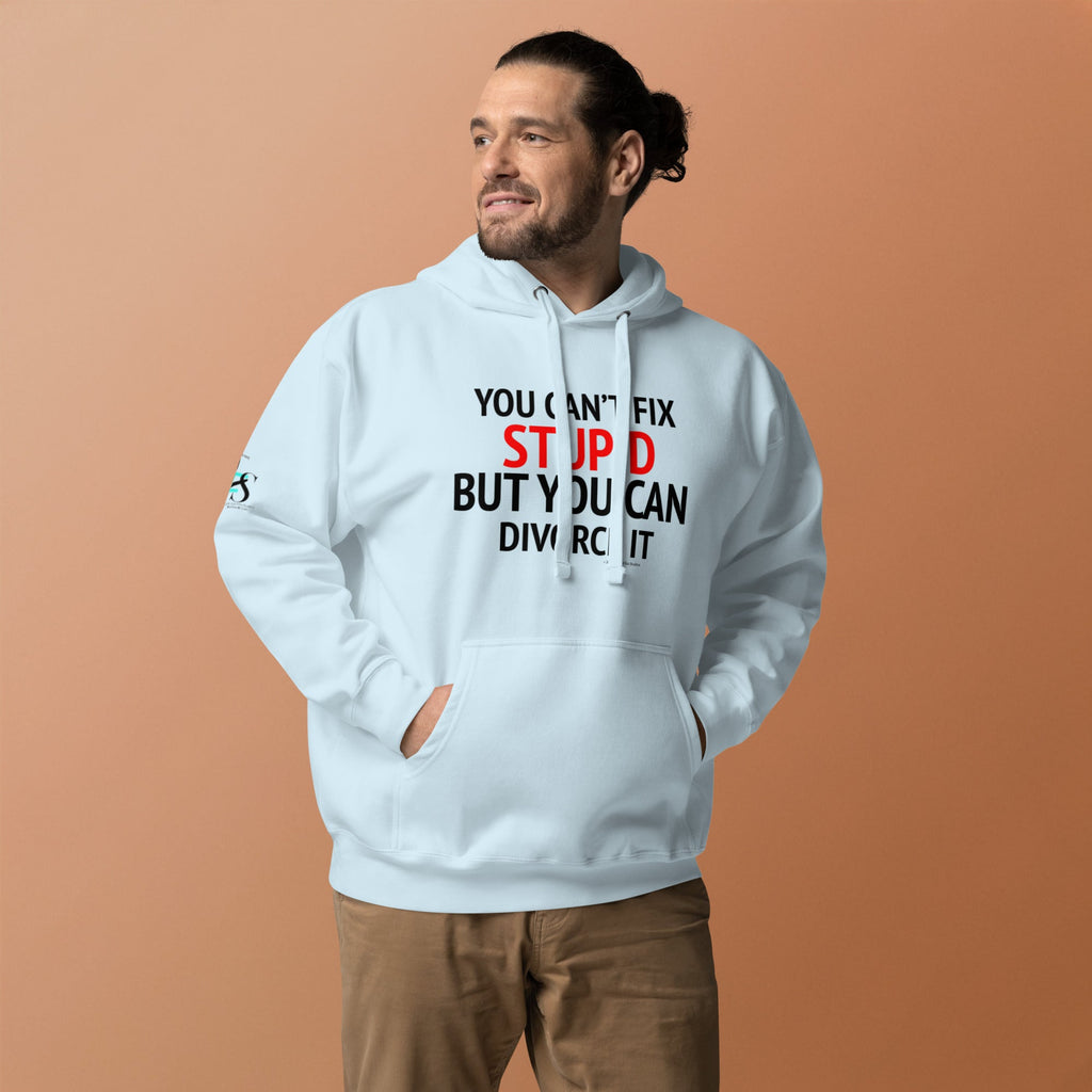 You can’t fix stupid Hoodie - CFS+ Store