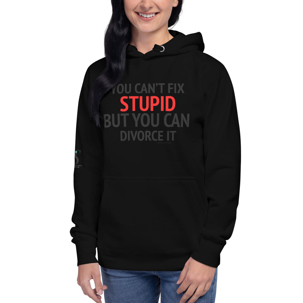 You can’t fix stupid Hoodie - CFS+ Store