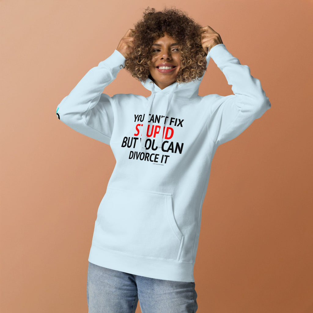 You can’t fix stupid Hoodie - CFS+ Store