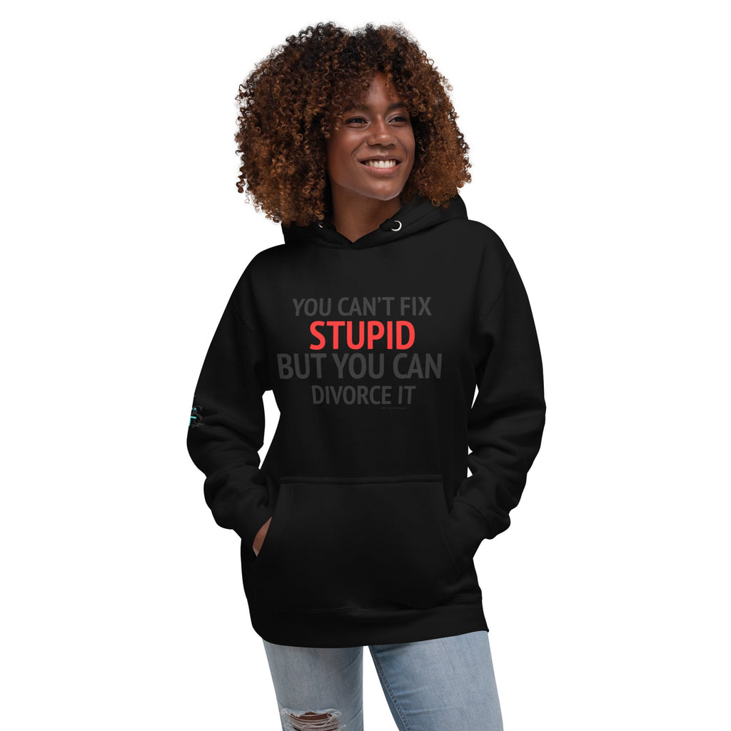 You can’t fix stupid Hoodie - CFS+ Store