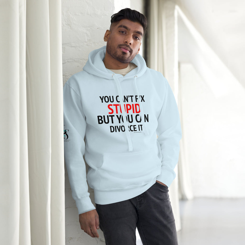 You can’t fix stupid Hoodie - CFS+ Store